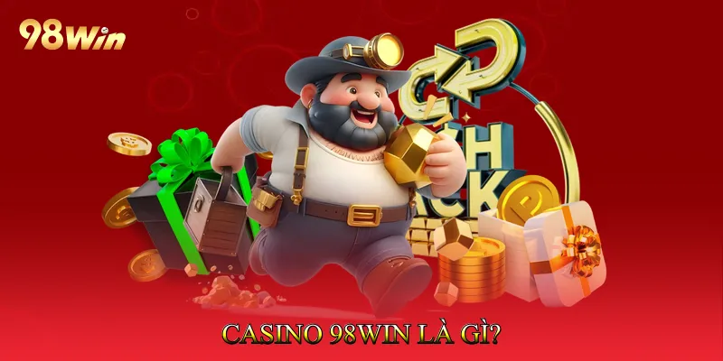 Casino 98Win là gì?
